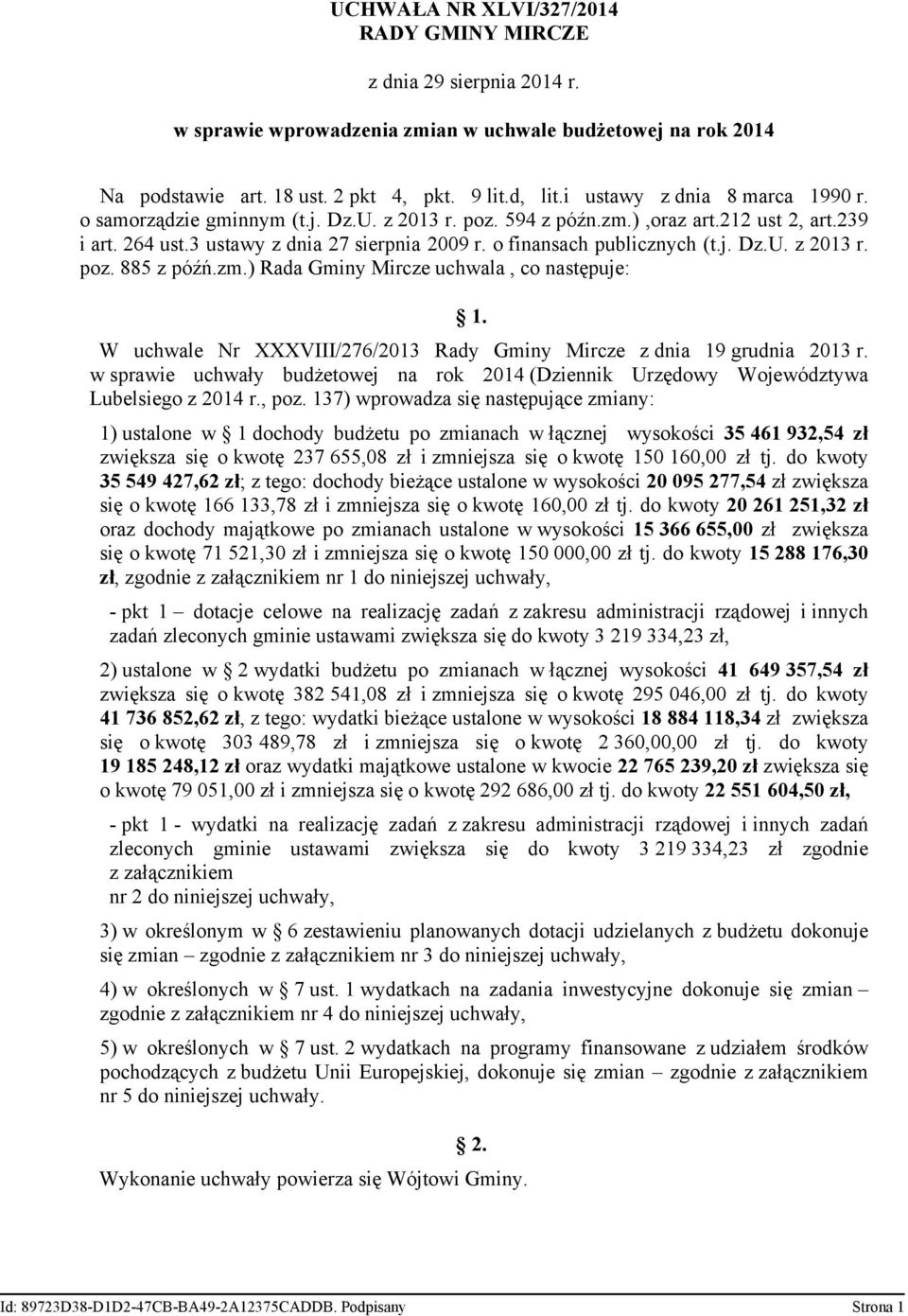 j. Dz.U. z 213 r. poz. 885 z późń.zm.) Rada Gminy Mircze uchwala, co następuje: 1. W uchwale Nr XXXVIII/276/213 Rady Gminy Mircze z dnia 19 grudnia 213 r.