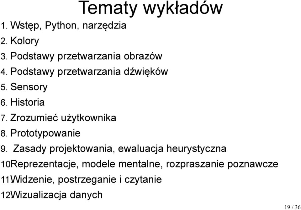 Prototypowanie 9. Zasady projektowania, ewaluacja heurystyczna 10.