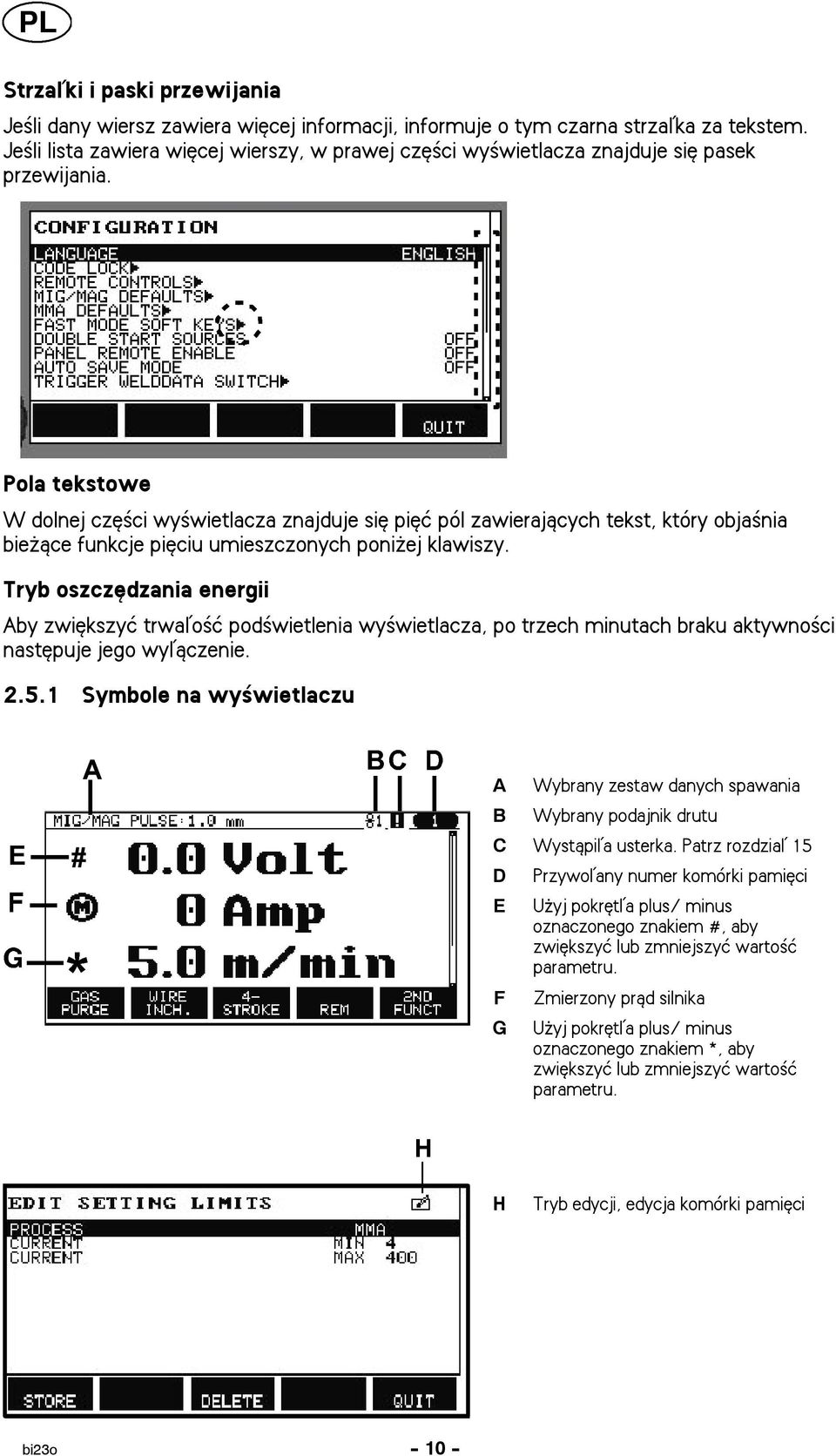 Pola tekstowe W dolnej czê ci wy wietlacza znajduje siê piêæ pól zawieraj±cych tekst, który obja nia bie ±ce funkcje piêciu umieszczonych poni ej klawiszy.