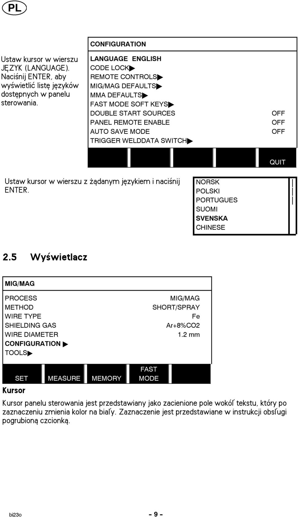 OFF OFF QUIT Ustaw kursor w wierszu z ±danym jêzykiem i naci nij ENTER. NORSK POLSKI PORTUGUES SUOMI SVENSKA CHINESE 2.