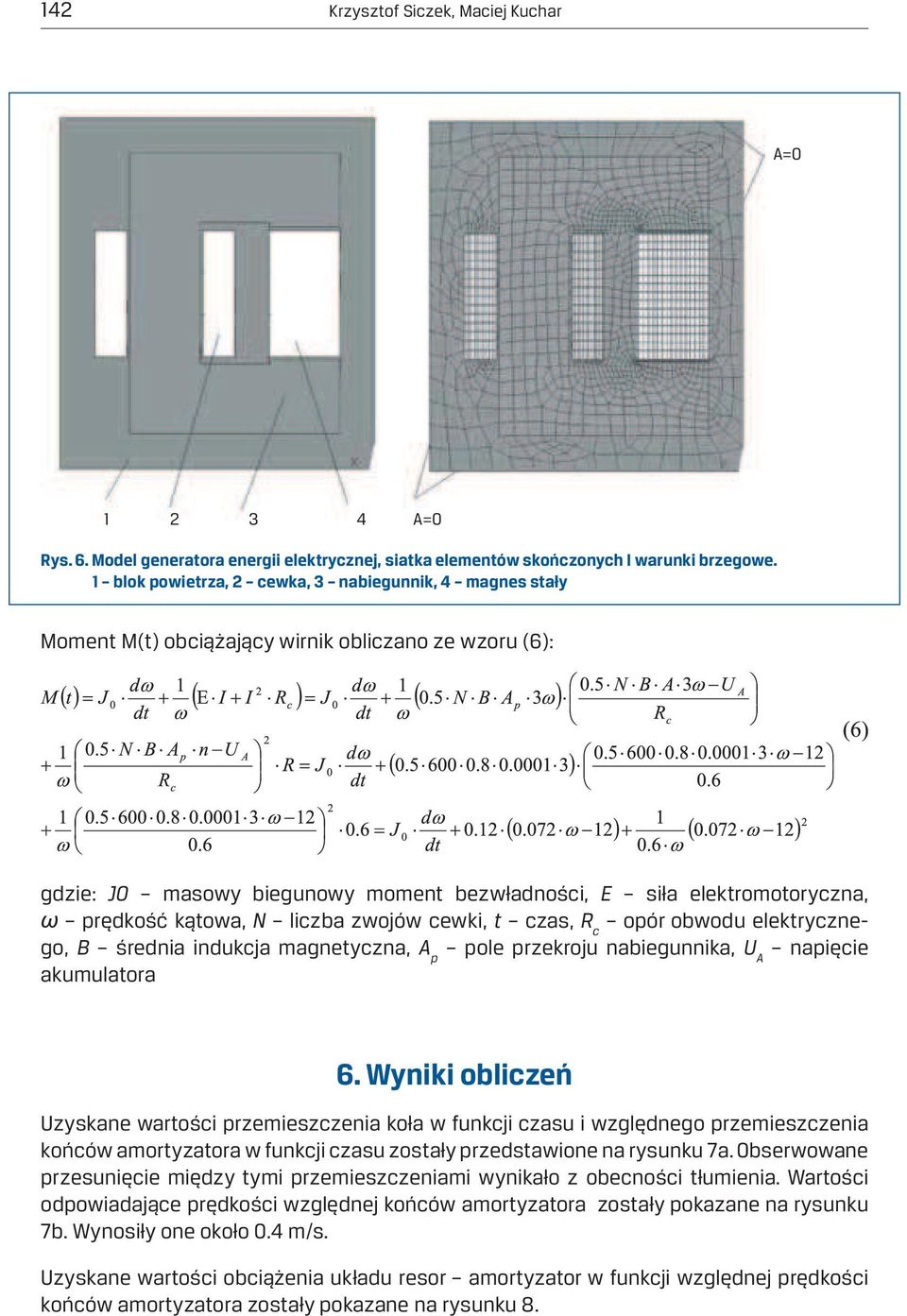kątowa, N liczba zwojów cewki, t czas, R c opór obwodu elektrycznego, B średnia indukcja magnetyczna, A p pole przekroju nabiegunnika, U A napięcie akumulatora 6.