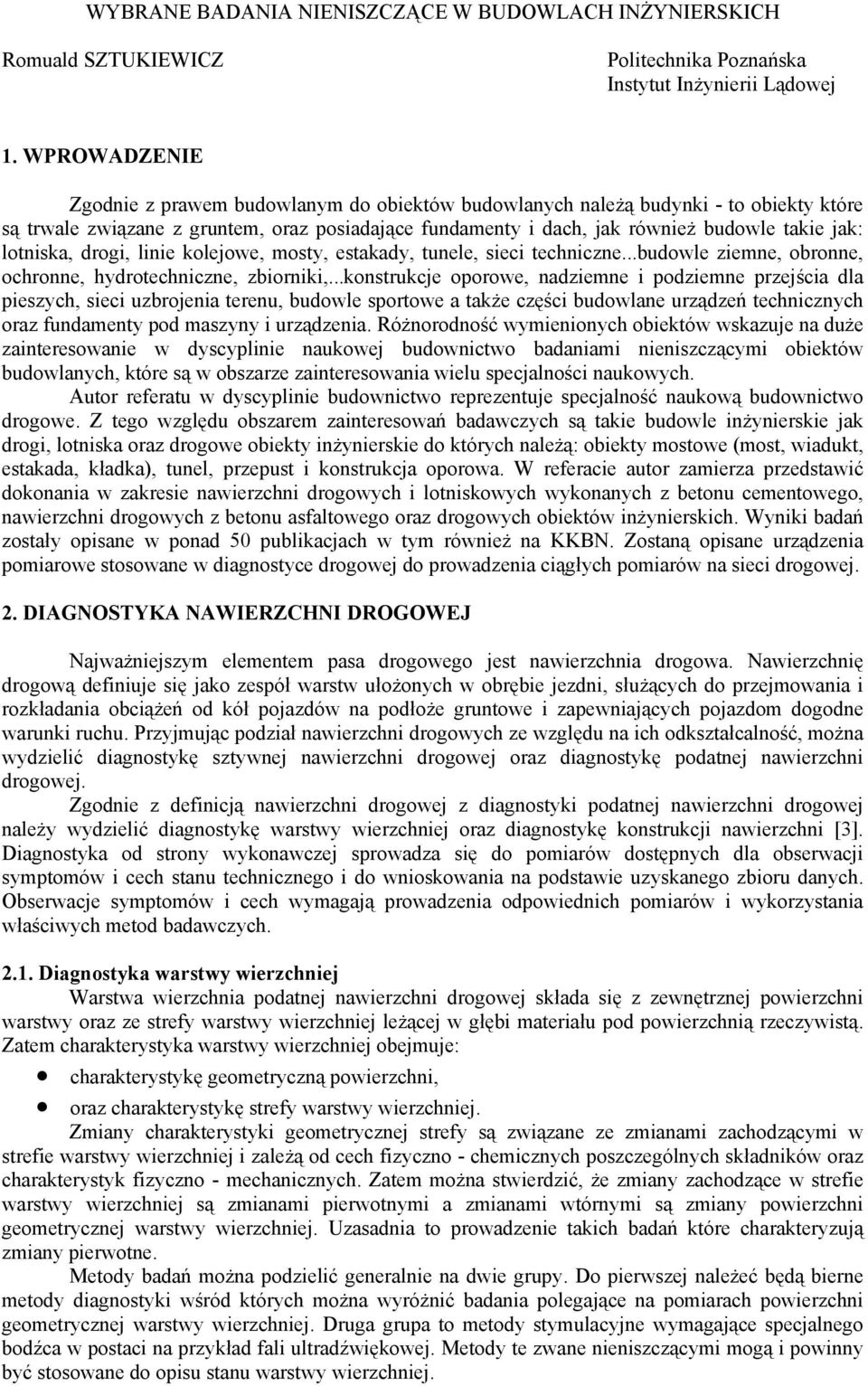 lotniska, drogi, linie kolejowe, mosty, estakady, tunele, sieci techniczne...budowle ziemne, obronne, ochronne, hydrotechniczne, zbiorniki,.