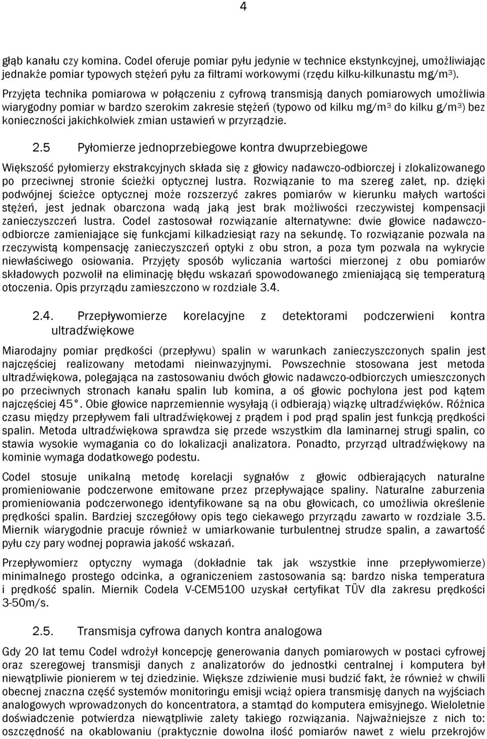 konieczności jakichkolwiek zmian ustawień w przyrządzie. 2.
