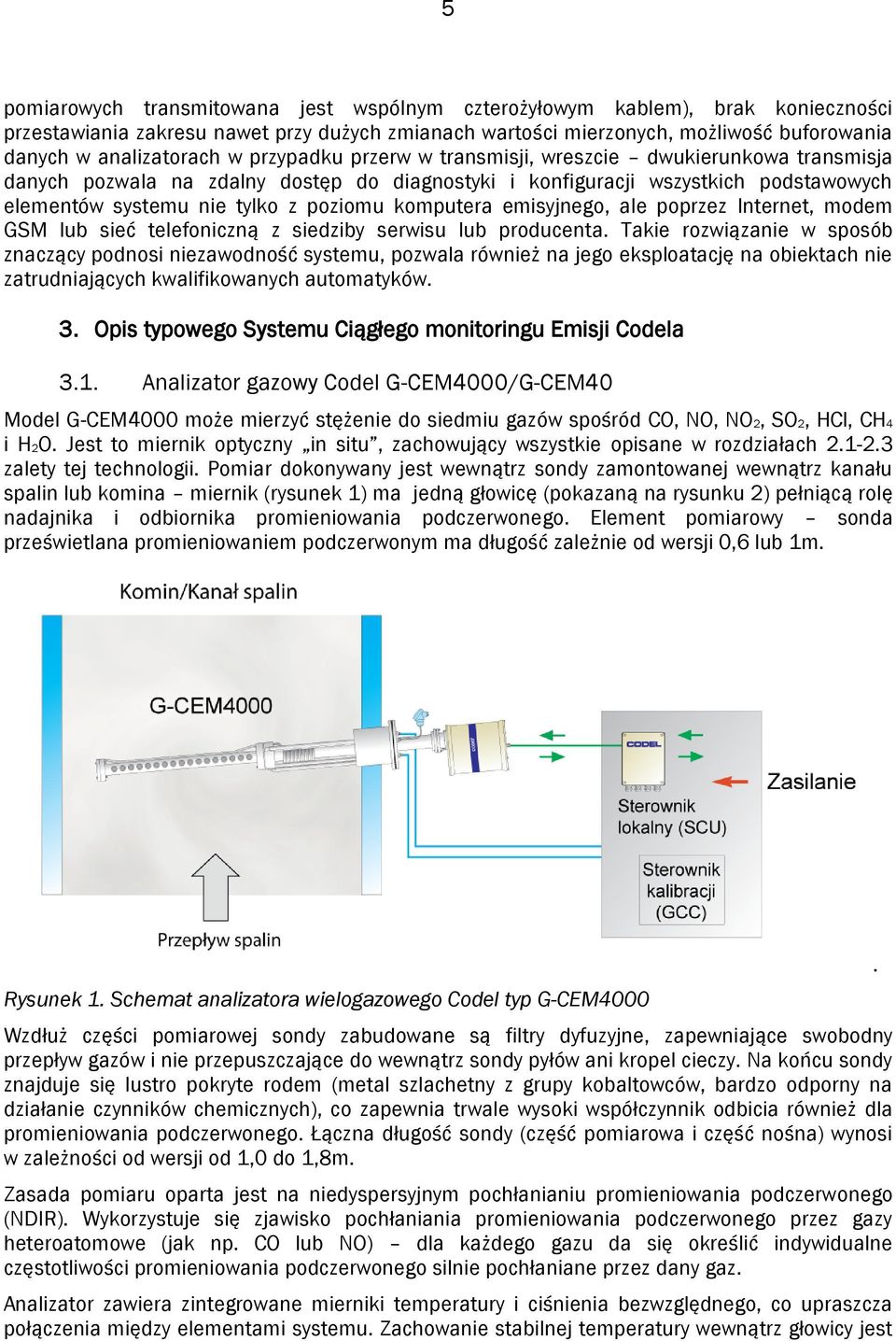 emisyjnego, ale poprzez Internet, modem GSM lub sieć telefoniczną z siedziby serwisu lub producenta.