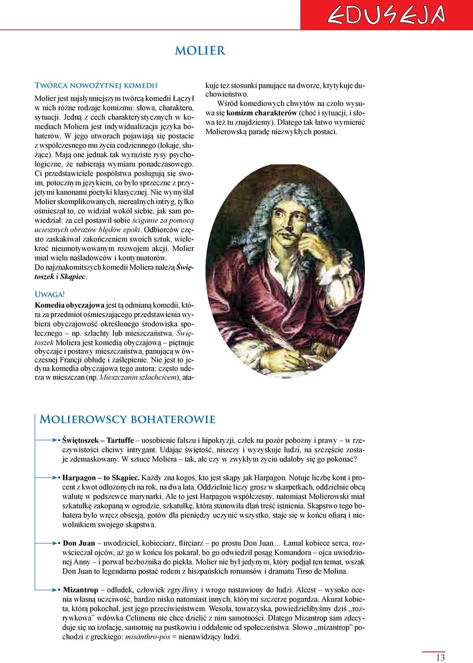 Mają one jednak tak wyraziste rysy psychologiczne, że nabierają wymiaru ponadczasowego.