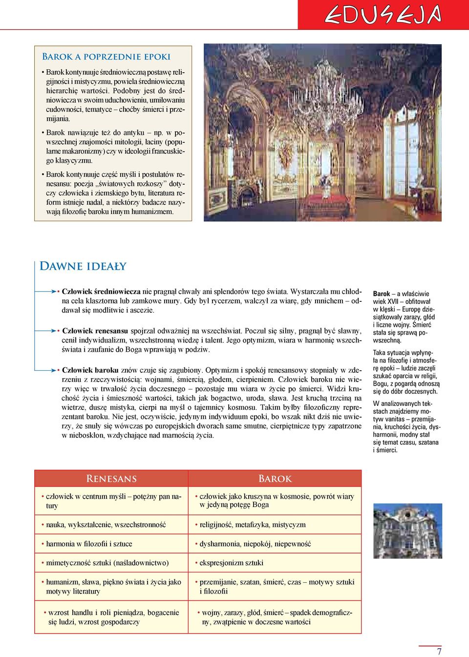 w powszechnej znajomości mitologii, łaciny (popularne makaronizmy) czy w ideologii francuskiego klasycyzmu.