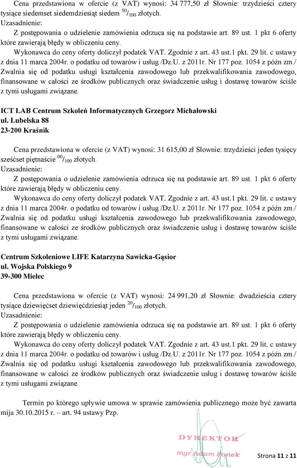 43 ust.1 pkt. 29 lit. c ustawy z dnia 11 marca 2004r. o podatku od towarów i usług /Dz.U. z 2011r. Nr 177 poz. 1054 z późn zm.