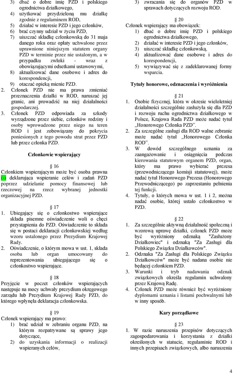 obowiązującymi odsetkami ustawowymi, 8) aktualizować dane osobowe i adres do korespondencji, 9) otaczać opieką mienie PZD. 2.