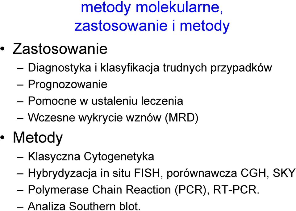 Wczesne wykrycie wznów (MRD) Metody Klasyczna Cytogenetyka Hybrydyzacja in