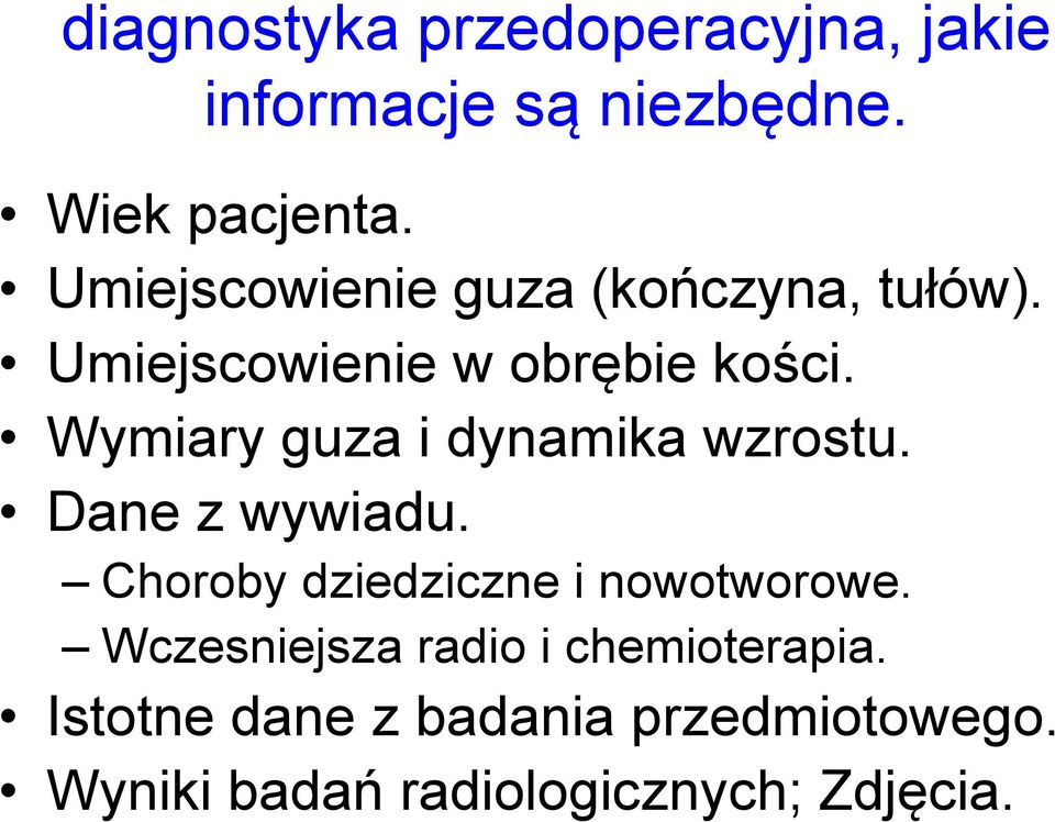 Wymiary guza i dynamika wzrostu. Dane z wywiadu. Choroby dziedziczne i nowotworowe.