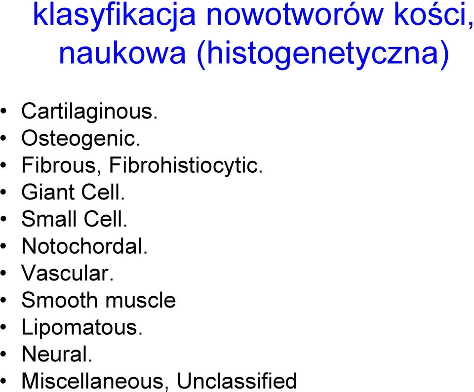 Fibrous, Fibrohistiocytic. Giant Cell. Small Cell.