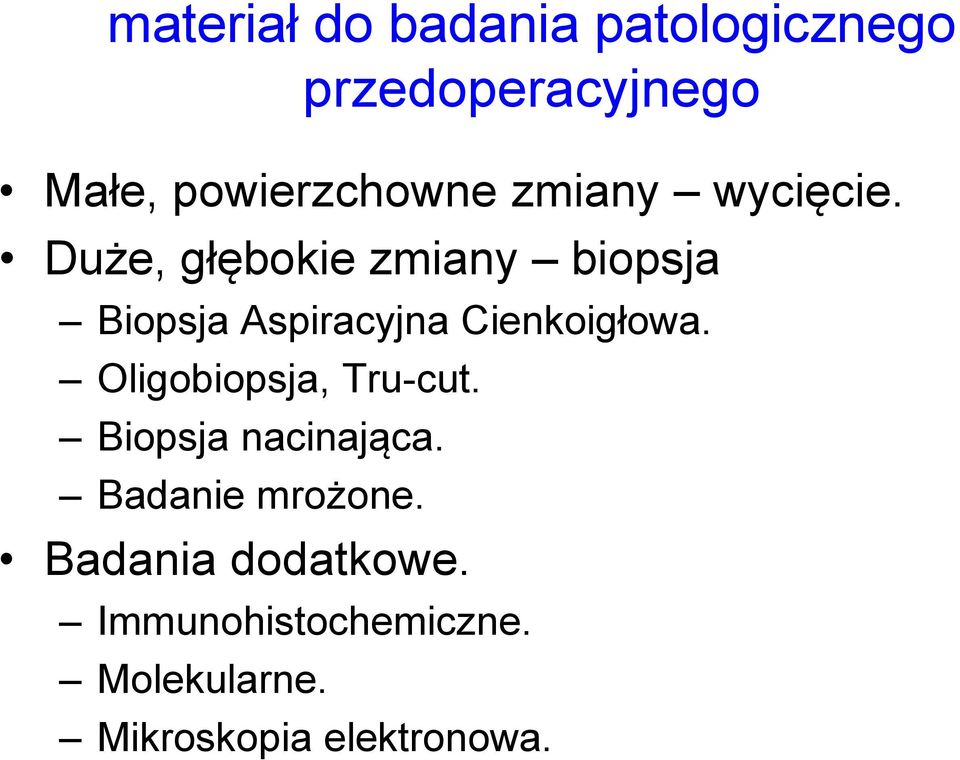 Duże, głębokie zmiany biopsja Biopsja Aspiracyjna Cienkoigłowa.