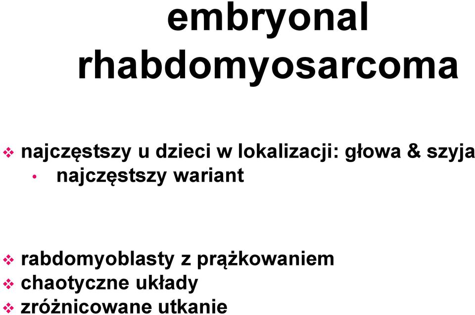 najczęstszy wariant rabdomyoblasty z