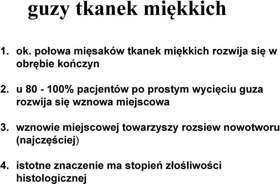 u 80-100% pacjentów po prostym wycięciu guza rozwija się wznowa