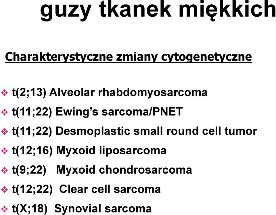 Desmoplastic small round cell tumor t(12;16) Myxoid liposarcoma
