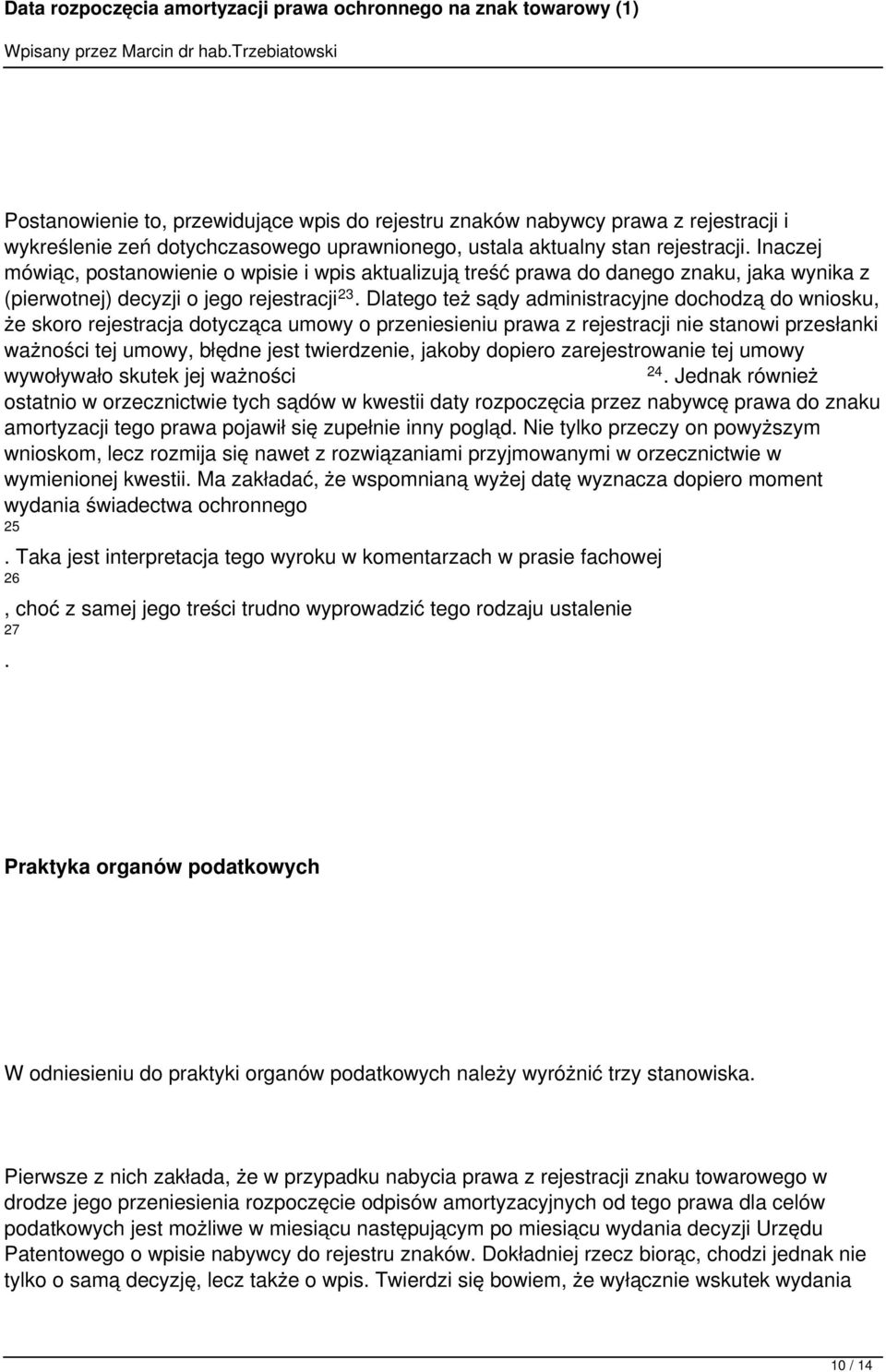 umowy o przeniesieniu prawa z rejestracji nie stanowi przesłanki ważności tej umowy, błędne jest twierdzenie, jakoby dopiero zarejestrowanie tej umowy wywoływało skutek jej ważności 24 Jednak również