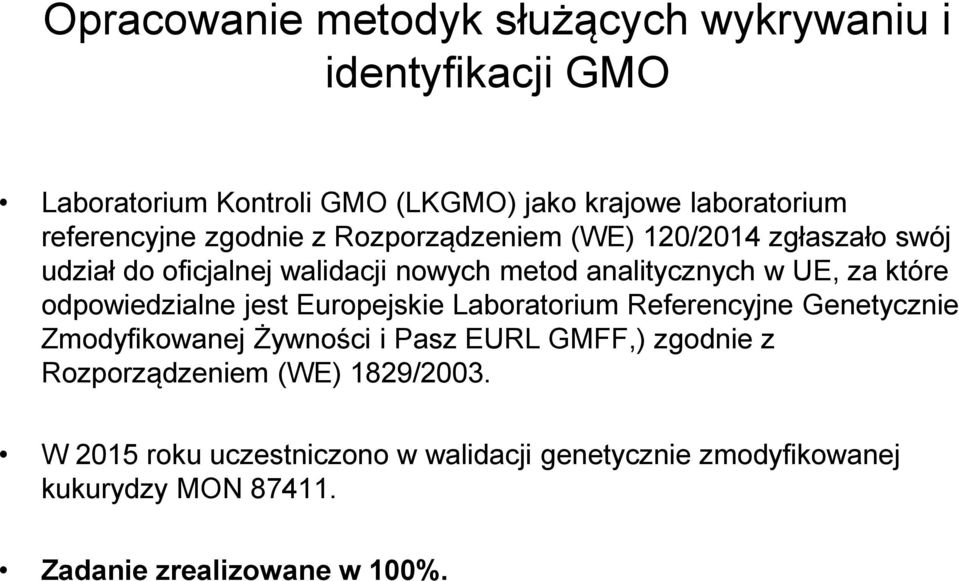 za które odpowiedzialne jest Europejskie Laboratorium Referencyjne Genetycznie Zmodyfikowanej Żywności i Pasz EURL GMFF,) zgodnie z