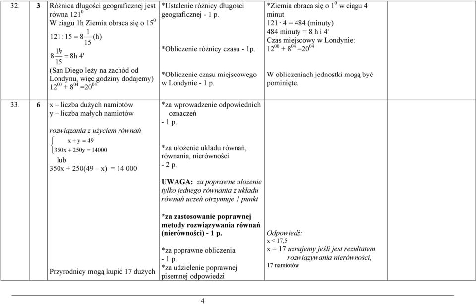 geograficznej *Obliczenie różnicy czasu *Obliczenie czasu miejscowego w Londynie *za wprowadzenie odpowiednich oznaczeń *za ułożenie układu równań, równania, nierówności UWAGA: za poprawne ułożenie