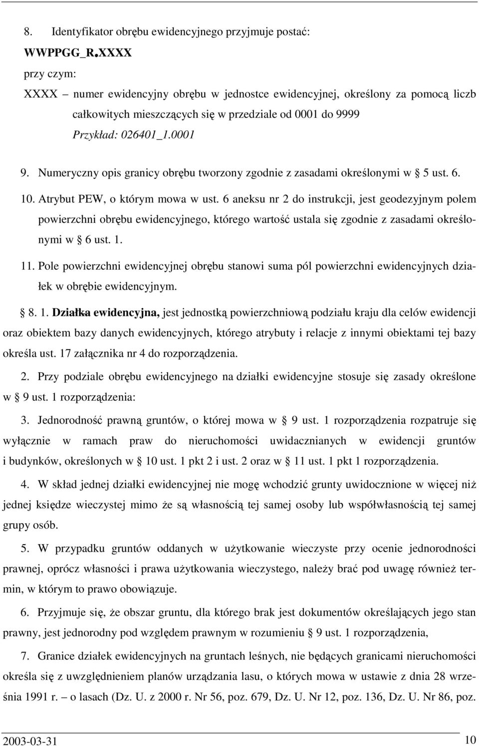 6 aneksu nr 2 do instrukcji, jest geodezyjnym polem powierzchni obrębu ewidencyjnego, którego wartość ustala się zgodnie z zasadami określonymi w 6 ust. 1. 11.