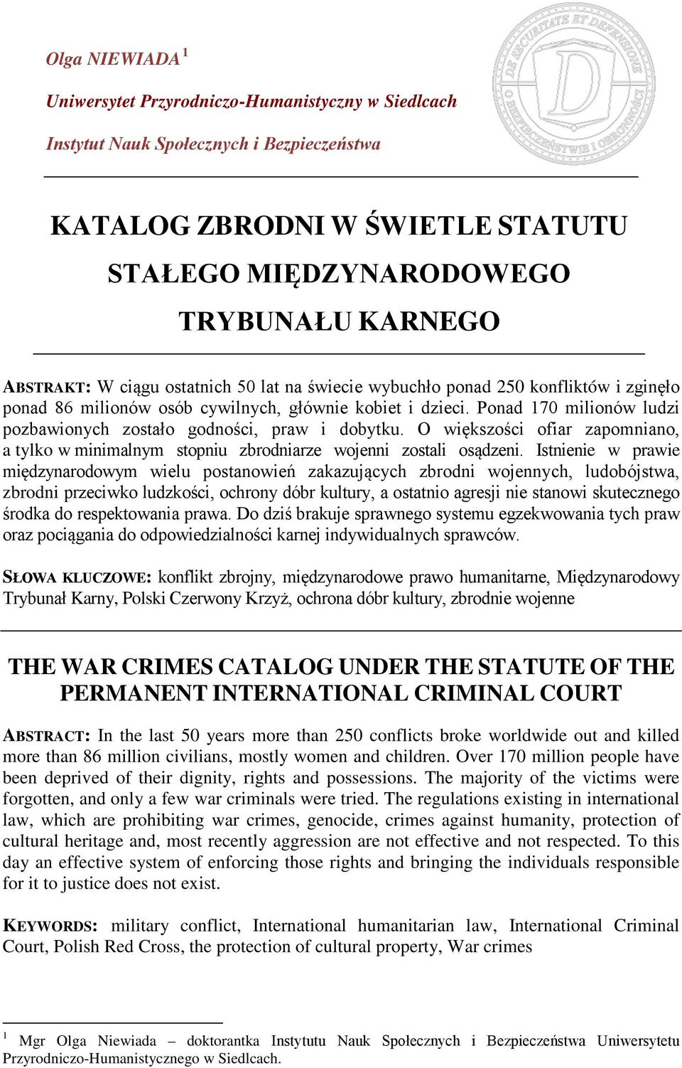 Ponad 170 milionów ludzi pozbawionych zostało godności, praw i dobytku. O większości ofiar zapomniano, a tylko w minimalnym stopniu zbrodniarze wojenni zostali osądzeni.