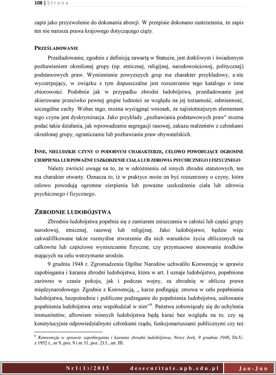 etnicznej, religijnej, narodowościowej, politycznej) podstawowych praw.