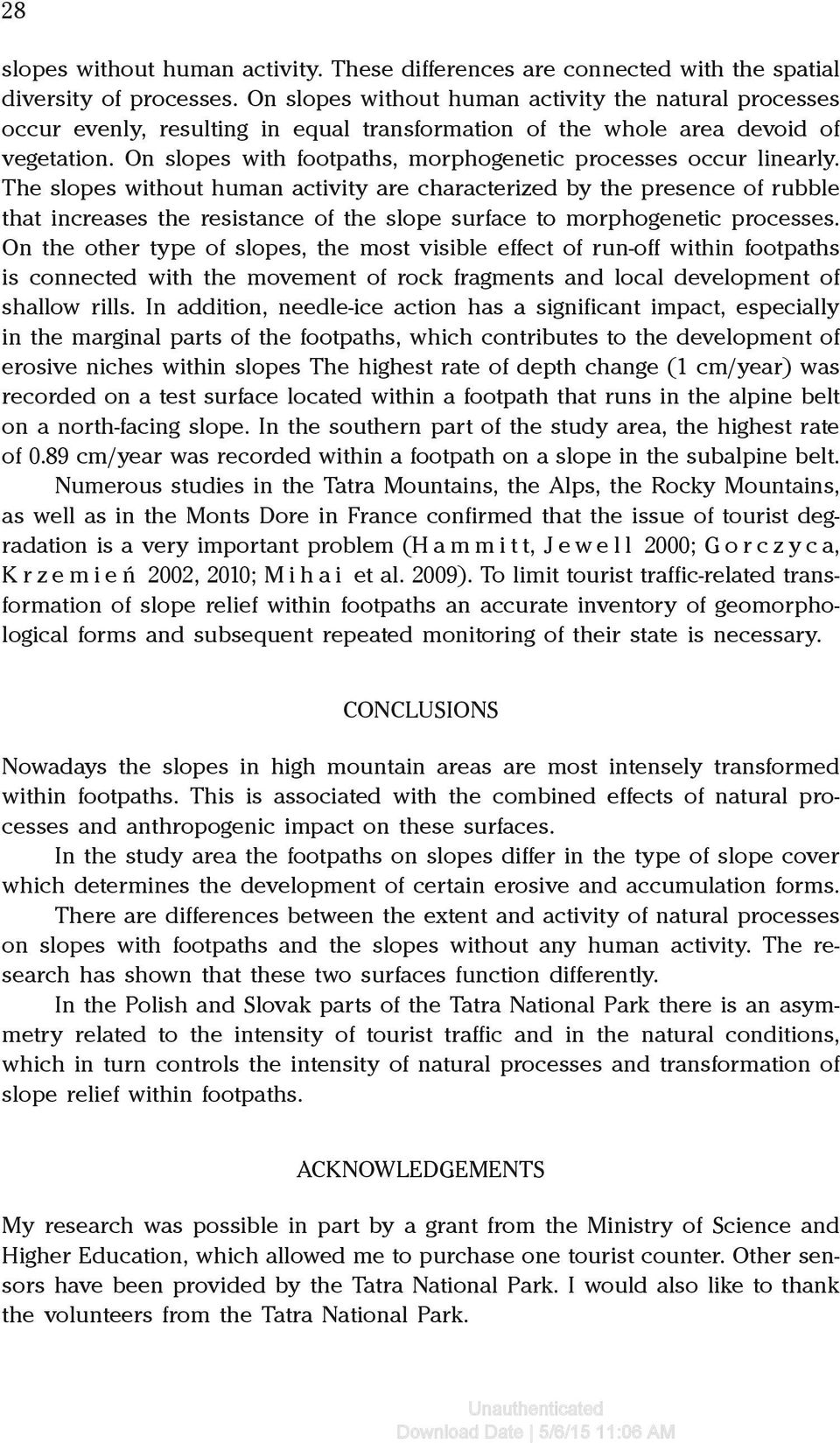 On slopes with footpaths, morphogenetic processes occur linearly.