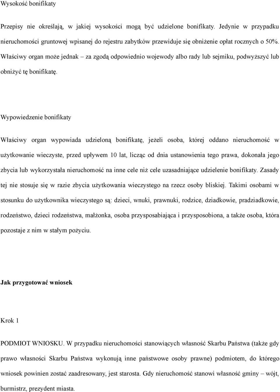 Właściwy organ może jednak za zgodą odpowiednio wojewody albo rady lub sejmiku, podwyższyć lub obniżyć tę bonifikatę.