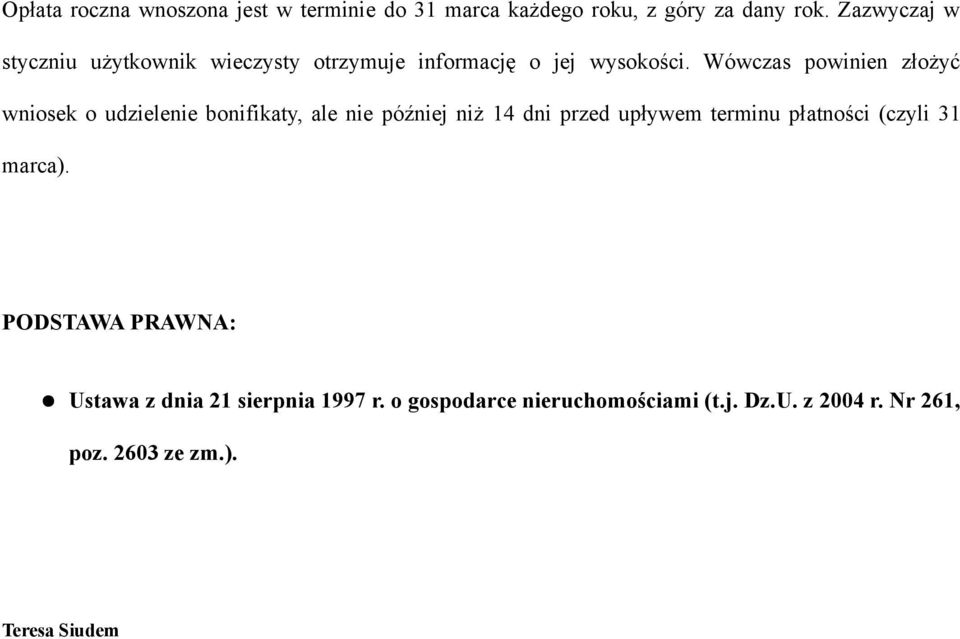 Wówczas powinien złożyć wniosek o udzielenie bonifikaty, ale nie później niż 14 dni przed upływem terminu