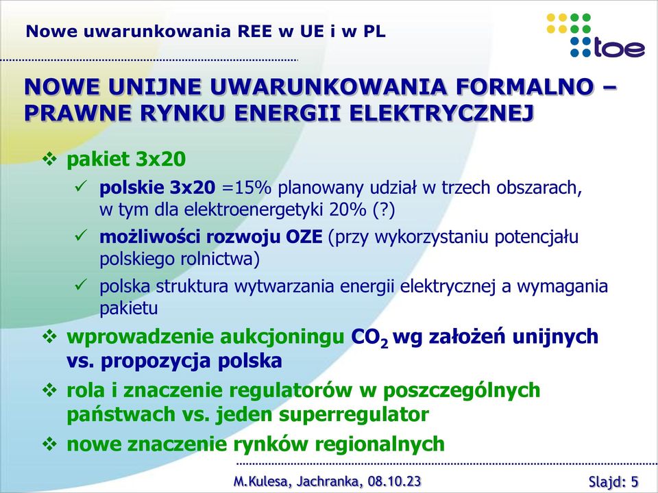 ) możliwości rozwoju OZE (przy wykorzystaniu potencjału polskiego rolnictwa) polska struktura wytwarzania energii elektrycznej a wymagania