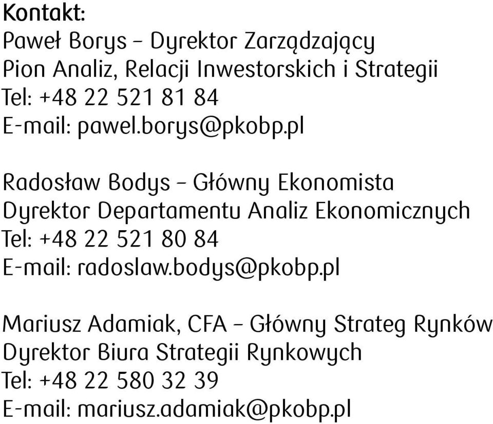 pl Radosław Bodys Główny Ekonomista Dyrektor Departamentu Analiz Ekonomicznych Tel: +8 51 8 8