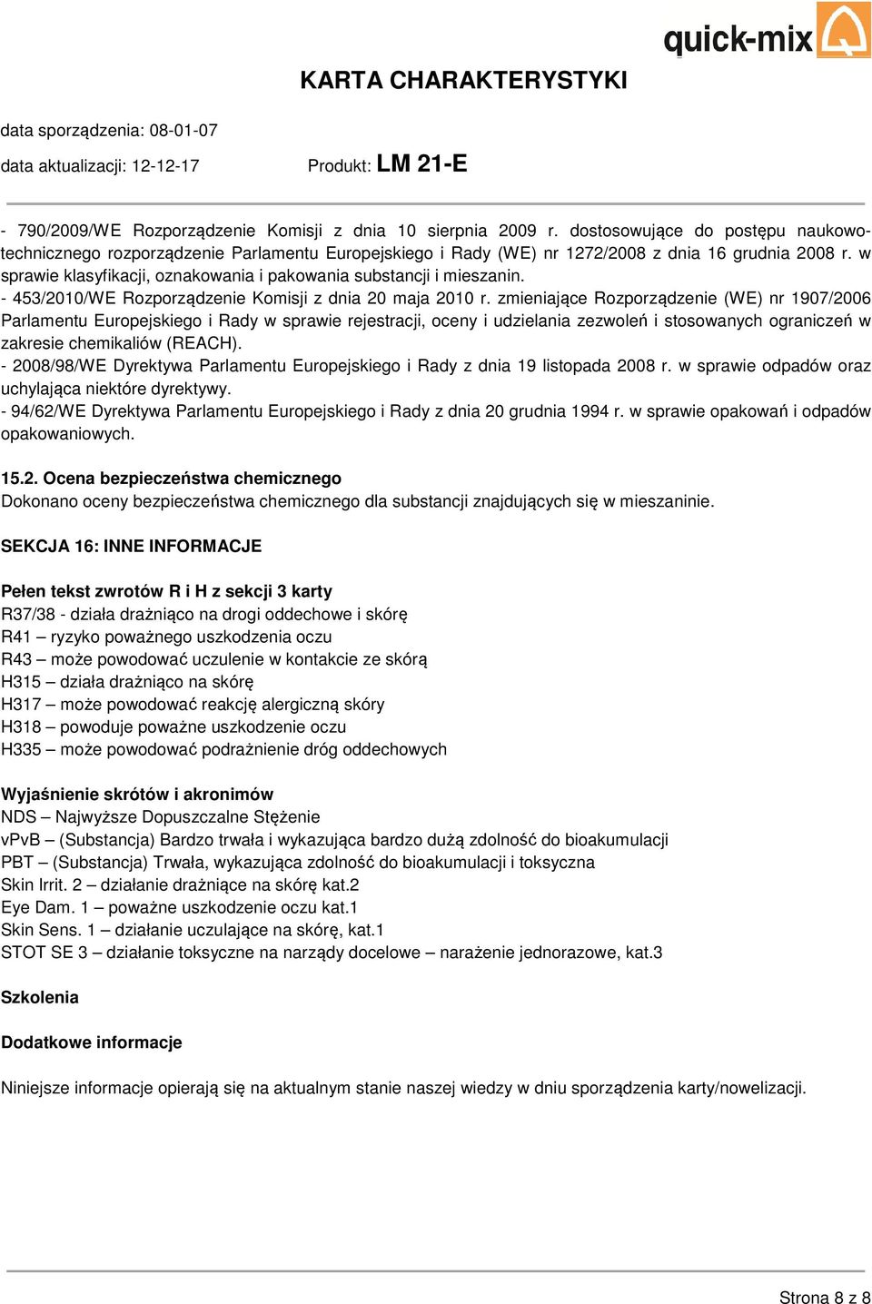 zmieniające Rozporządzenie (WE) nr 1907/2006 Parlamentu Europejskiego i Rady w sprawie rejestracji, oceny i udzielania zezwoleń i stosowanych ograniczeń w zakresie chemikaliów (REACH).