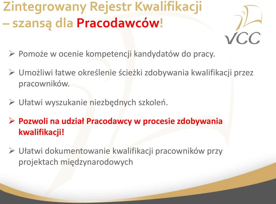 Umożliwi łatwe określenie ścieżki zdobywania kwalifikacji przez pracowników.