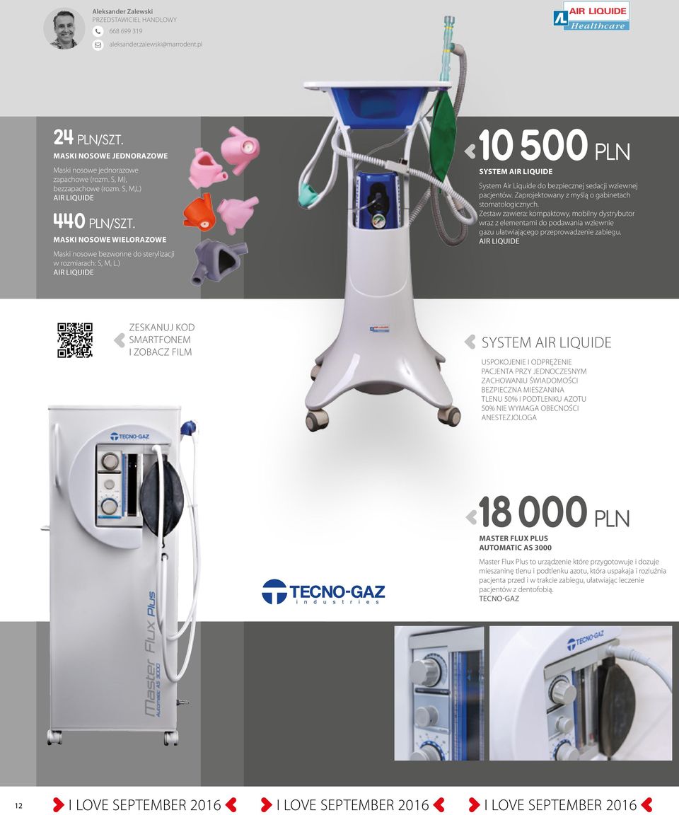 ) AIR LIQUIDE 10 500 pln SYSTEM AIR LIQUIDE System Air Liquide do bezpiecznej sedacji wziewnej pacjentów. Zaprojektowany z myślą o gabinetach stomatologicznych.