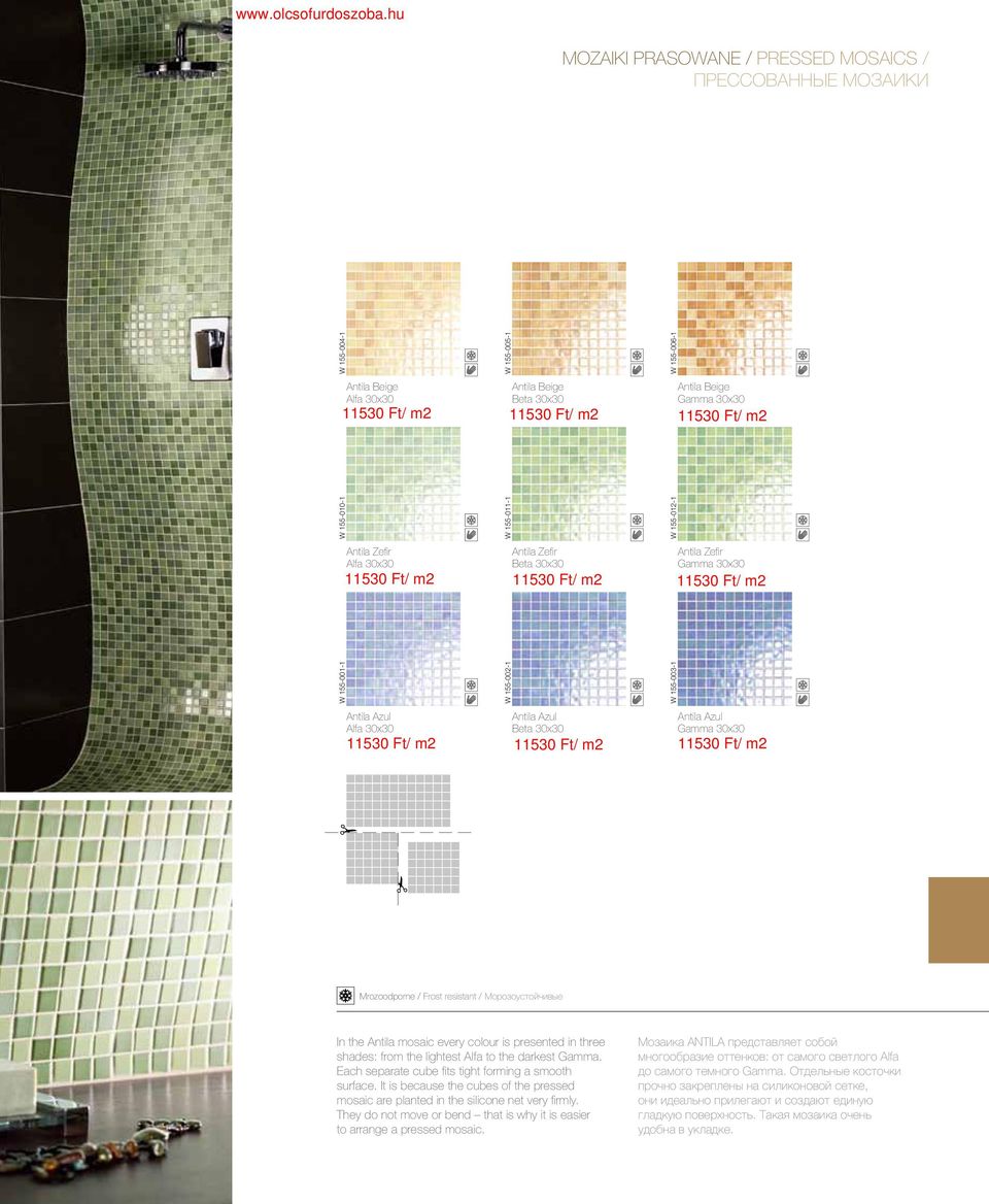 Antila Azul Gamma 11530 Ft/ m2 11530 Ft/ m2 11530 Ft/ m2 Mrozoodporne / Frost resistant / Морозоустойчивые In the Antila mosaic every colour is presented in three shades: from the lightest Alfa to
