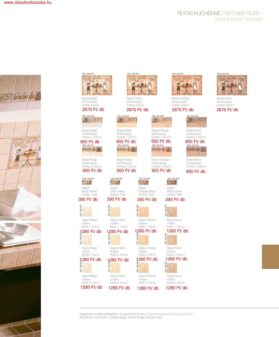 Ft/ db 950 Ft/ db 950 Ft/ db 950 Ft/ db WD 126-041 WD 126-043 WD 126-047 WD 126-045 Sagra Beige Coffee 2 20x10 Sagra Giallo Coffee 2 20x10 Sagra Orange Coffee 2 20x10 Sagra Noce Coffee 2 20x10 950