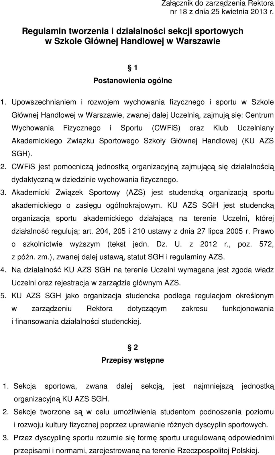 Uczelniany Akademickiego Związku Sportowego Szkoły Głównej Handlowej (KU AZS SGH). 2.