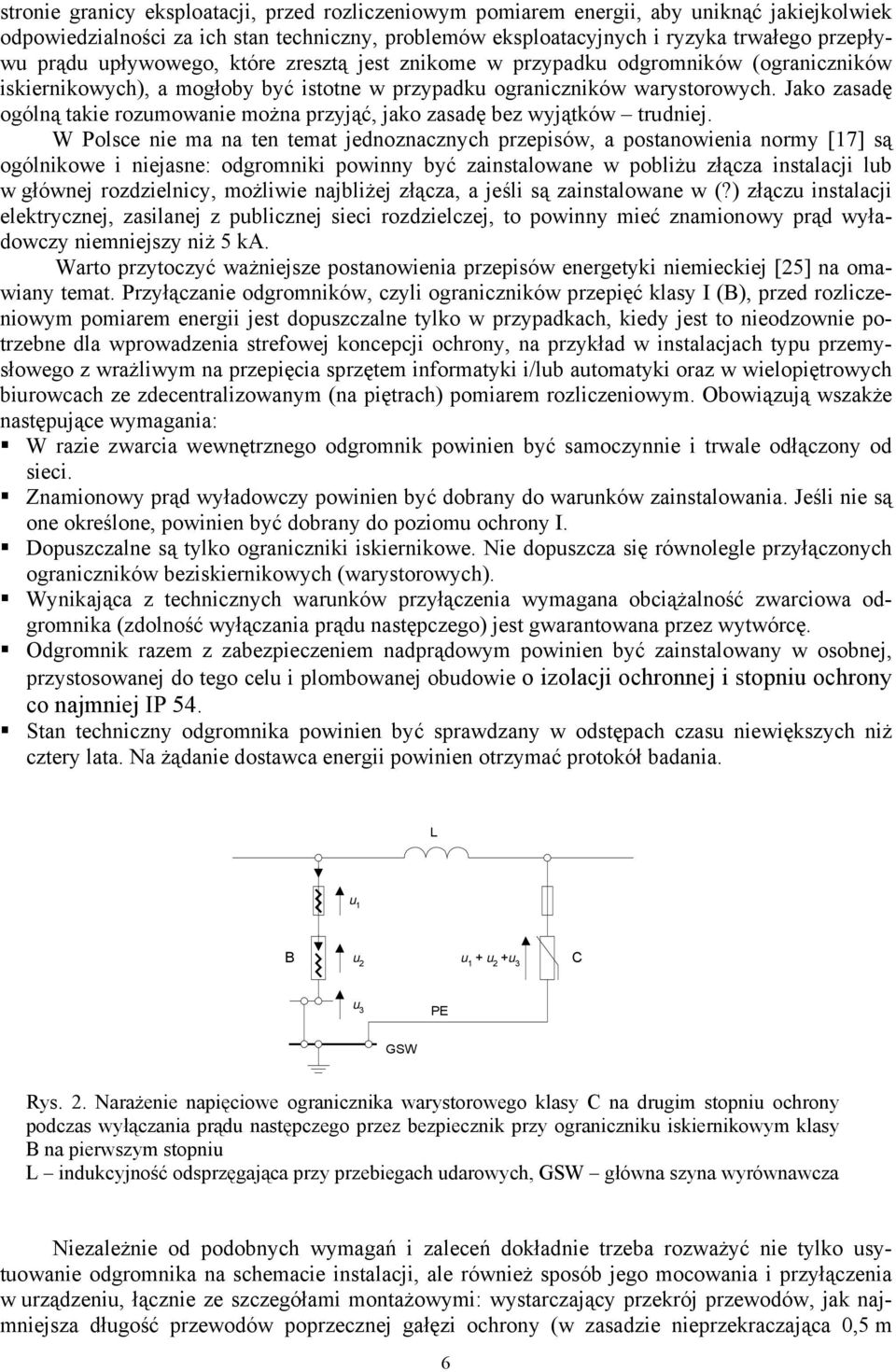 Jako zasadę ogólną takie rozumowanie można przyjąć, jako zasadę bez wyjątków trudniej.