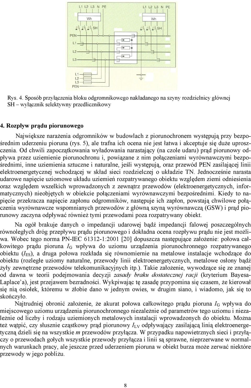 5), ale trafna ich ocena nie jest łatwa i akceptuje się duże uproszczenia.