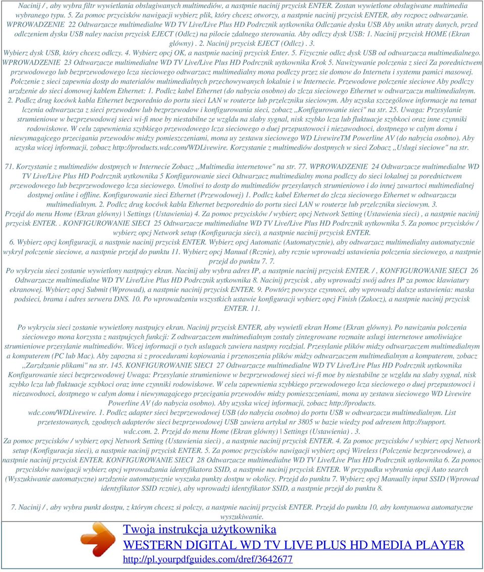 WPROWADZENIE 22 Odtwarzacze multimedialne WD TV Live/Live Plus HD Podrcznik uytkownika Odlczanie dysku USB Aby unikn utraty danych, przed odlczeniem dysku USB naley nacisn przycisk EJECT (Odlcz) na