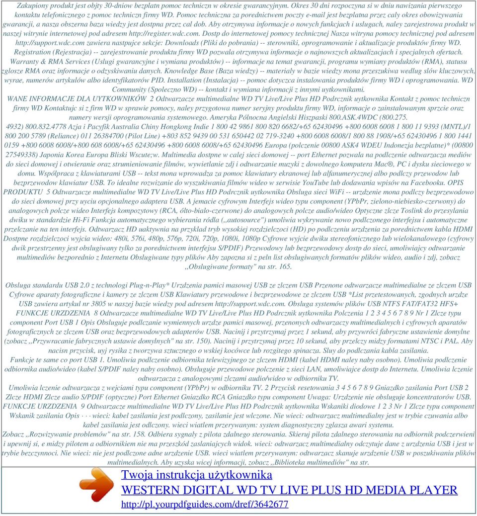 Aby otrzymywa informacje o nowych funkcjach i uslugach, naley zarejestrowa produkt w naszej witrynie internetowej pod adresem http://register.wdc.com.