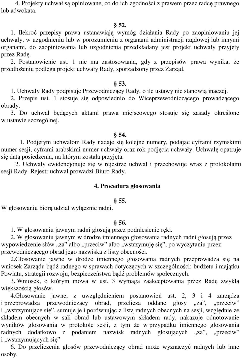 uzgodnienia przedkładany jest projekt uchwały przyjęty przez Radę. 2. Postanowienie ust.