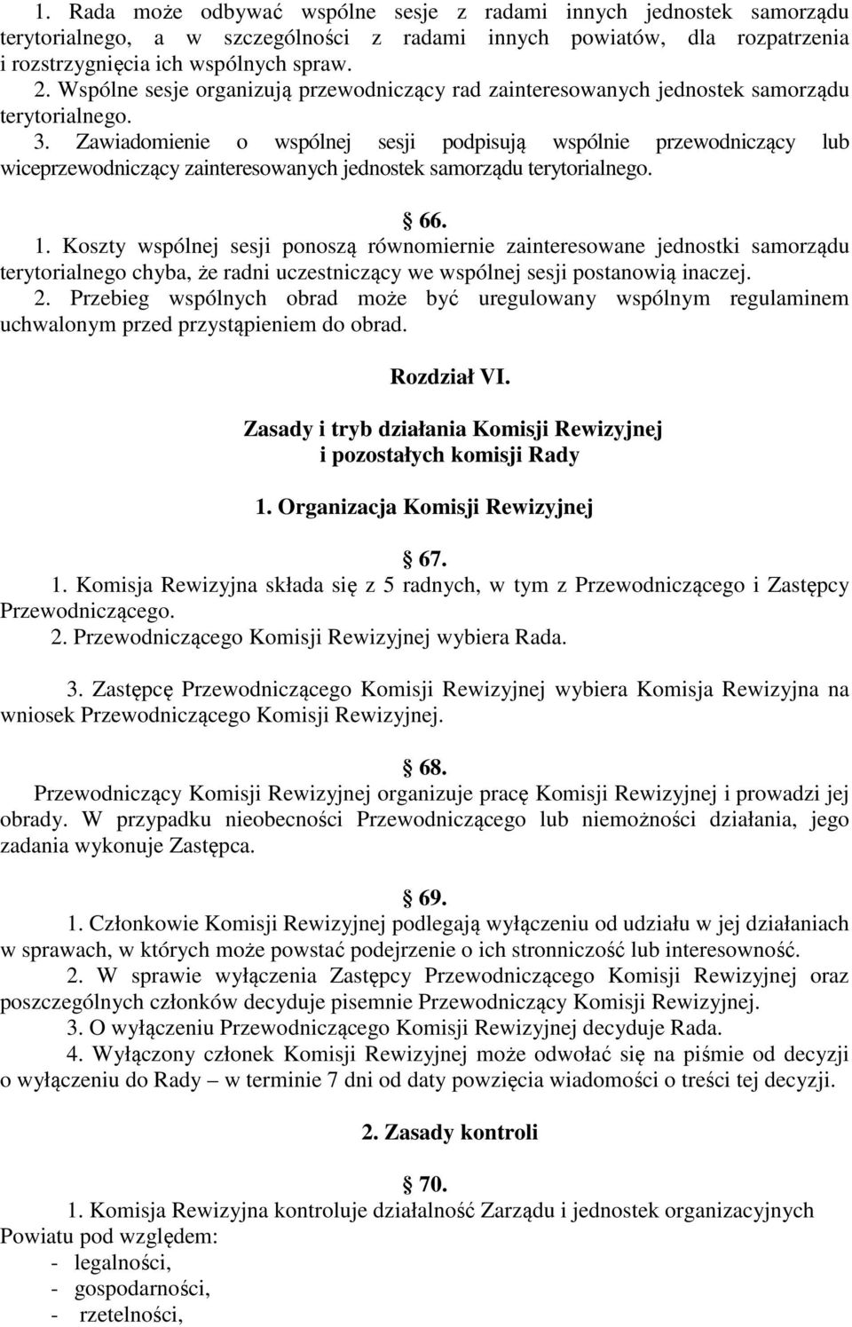 Zawiadomienie o wspólnej sesji podpisują wspólnie przewodniczący lub wiceprzewodniczący zainteresowanych jednostek samorządu terytorialnego. 66. 1.