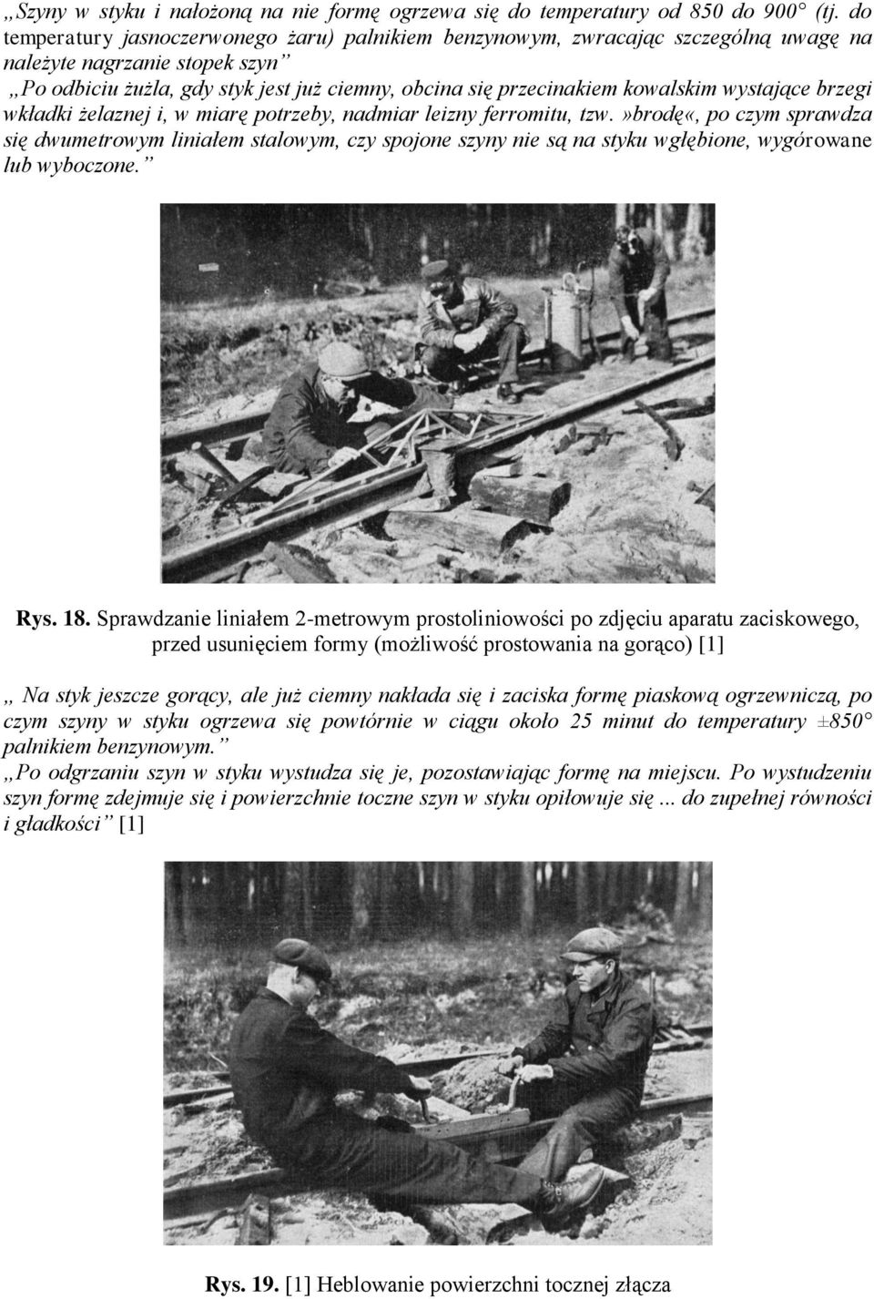wystające brzegi wkładki żelaznej i, w miarę potrzeby, nadmiar leizny ferromitu, tzw.