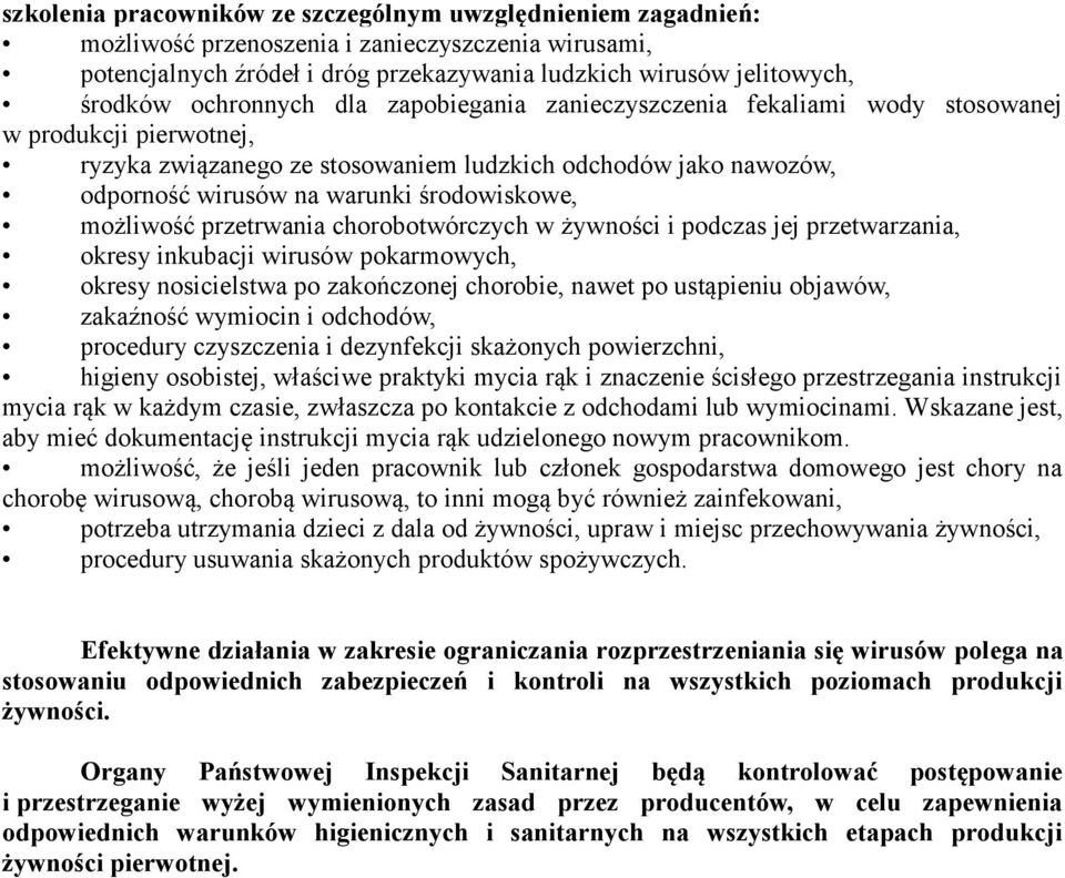 środowiskowe, możliwość przetrwania chorobotwórczych w żywności i podczas jej przetwarzania, okresy inkubacji wirusów pokarmowych, okresy nosicielstwa po zakończonej chorobie, nawet po ustąpieniu