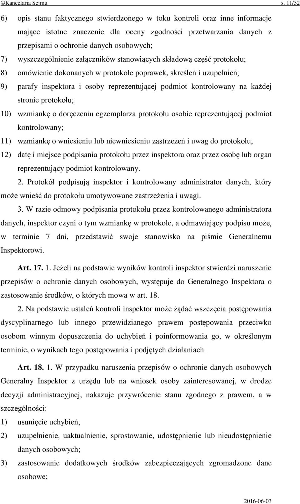 wyszczególnienie załączników stanowiących składową część protokołu; 8) omówienie dokonanych w protokole poprawek, skreśleń i uzupełnień; 9) parafy inspektora i osoby reprezentującej podmiot