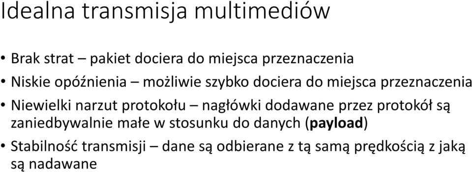 protokołu nagłówki dodawane przez protokół są zaniedbywalnie małe w stosunku do