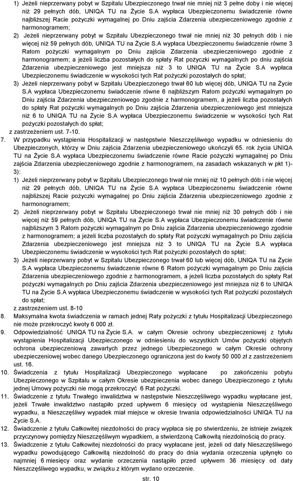 Ubezpieczonego trwał nie mniej niż 30 pełnych dób i nie więcej niż 59 pełnych dób, UNIQA TU na Życie S.