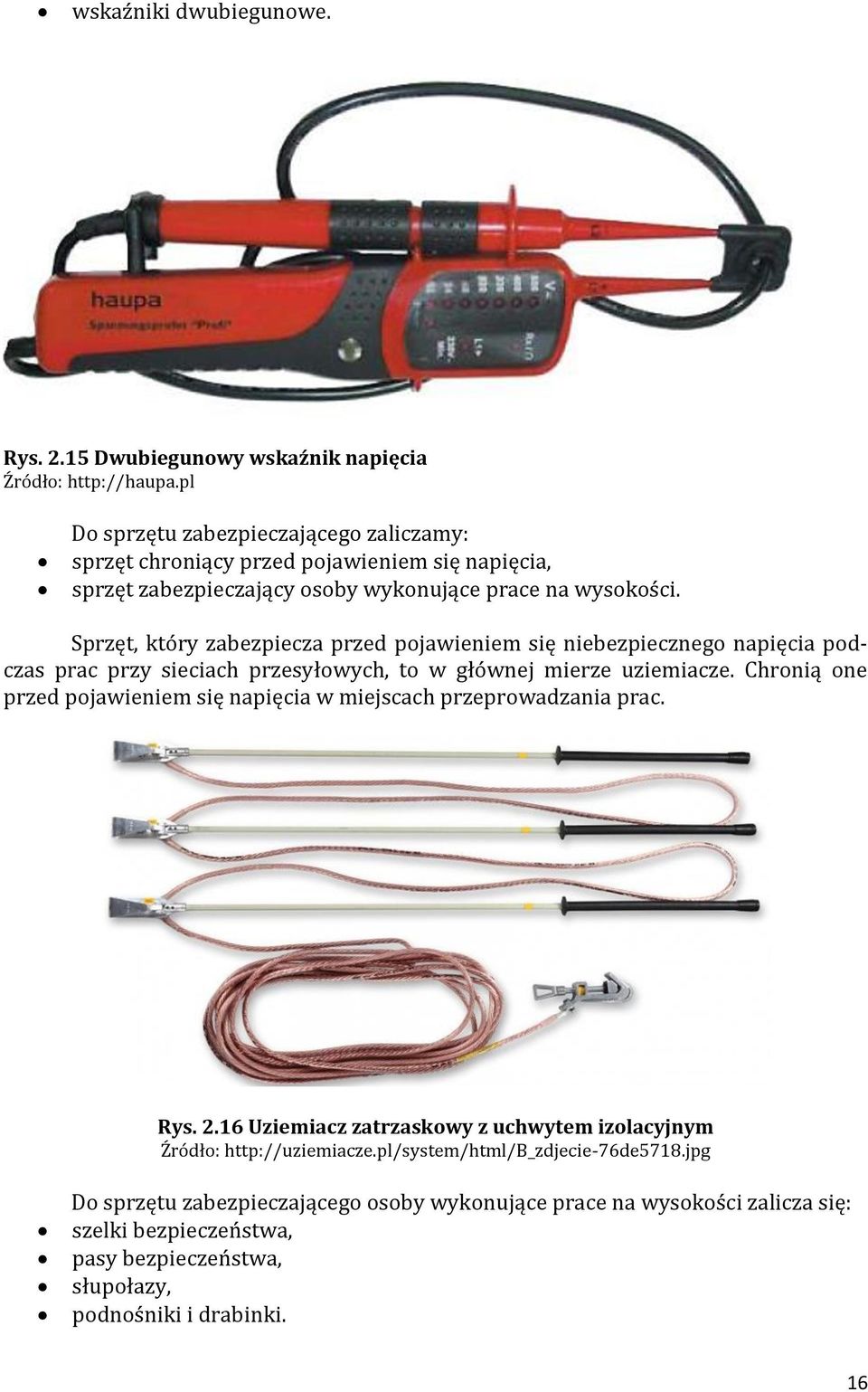 Sprzęt, który zabezpiecza przed pojawieniem się niebezpiecznego napięcia podczas prac przy sieciach przesyłowych, to w głównej mierze uziemiacze.