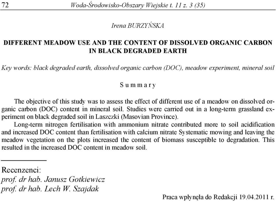 mineral soil S u m m a r y The objective of this study was to assess the effect of different use of a meadow on dissolved organic carbon (DOC) content in mineral soil.