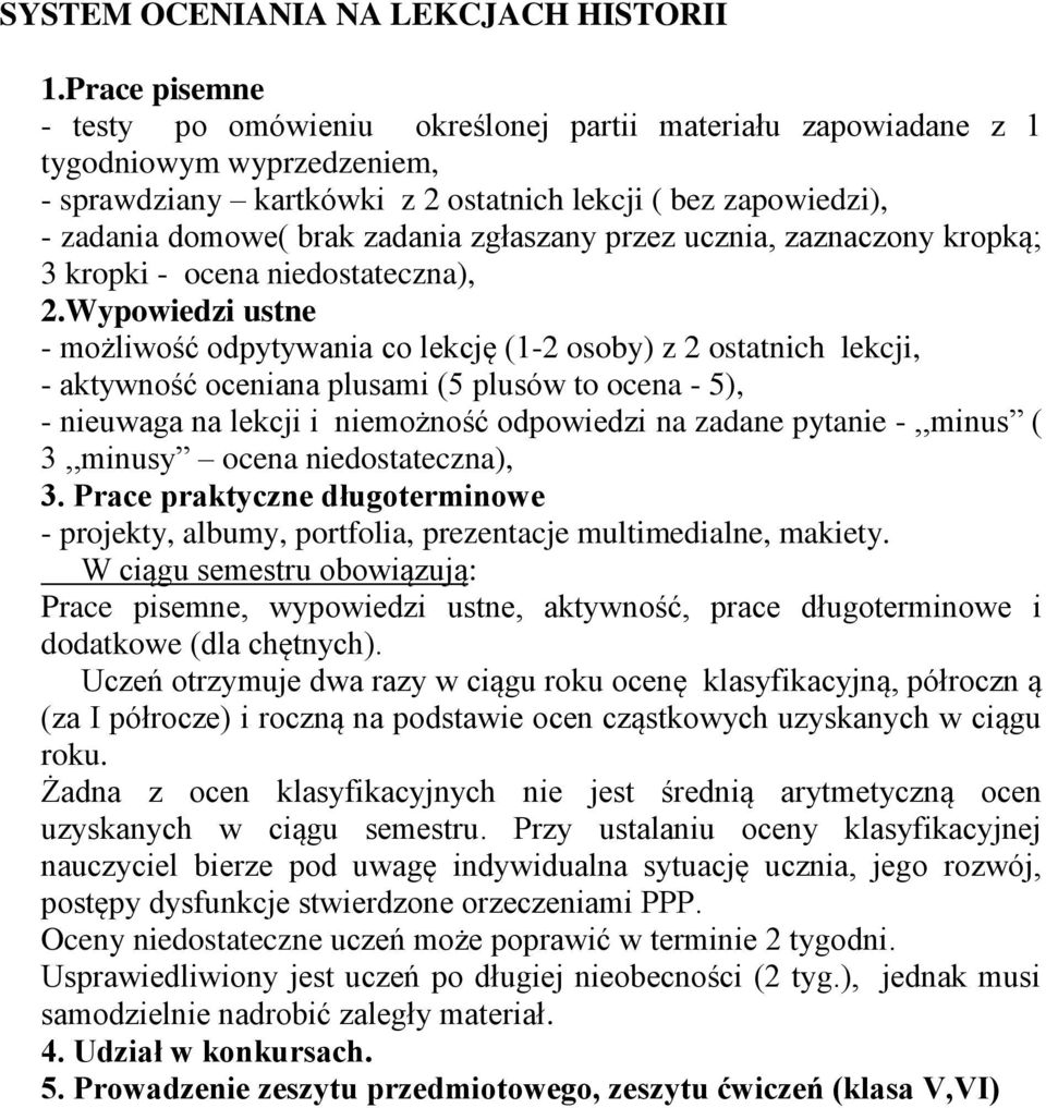 zadania zgłaszany przez ucznia, zaznaczony kropką; 3 kropki - ocena niedostateczna), 2.